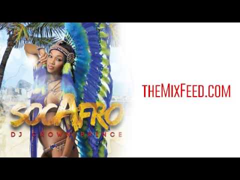 Dj Crown Prince - Socafro [FULL SOCA / AFROBEATS MIX DOWNLOAD]