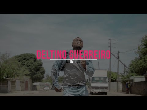 Deltino Guerreiro - Didn't Do (Video Oficial)