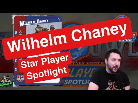 Wilhelm Chaney - Blood Bowl 2020 Star Player Spotlight (Bonehead Podcast)
