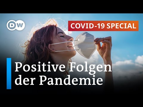 COVID macht es möglich - positive Folgen der Pandemie | COVID-19 Special