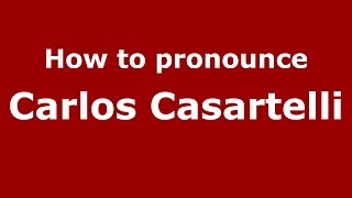 How to pronounce Carlos Casartelli