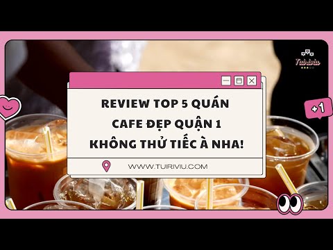 Avalie os 5 melhores Quán Cafe Đẹp Quận 1 ở Sài Gòn - Có địa chỉ, giá tiền, trải nghiệm chi tiết