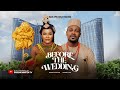 BEFORE THE WEDDING SARIAN MARTIN DANIEL ETIM Latest 2024 Nigerian Movies