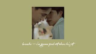 broncho — i’m gonna find out where he’s at [slowed +reverb]