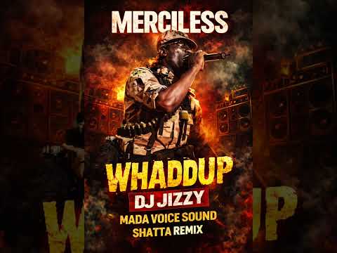 Merciless – Whaddup (DJ JIZZY Shatta Remix)