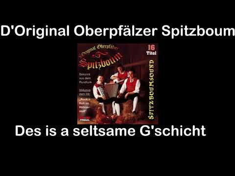 D'Original Oberpfälzer Spitzboum - Des is a seltsame G'schicht