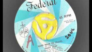 Jimmy Cliff - Hard Road To Travel - Federal Records  RARE Soul version