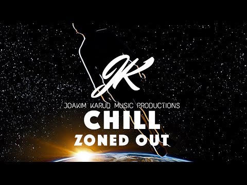 Chill by Joakim Karud [Zoned Out]