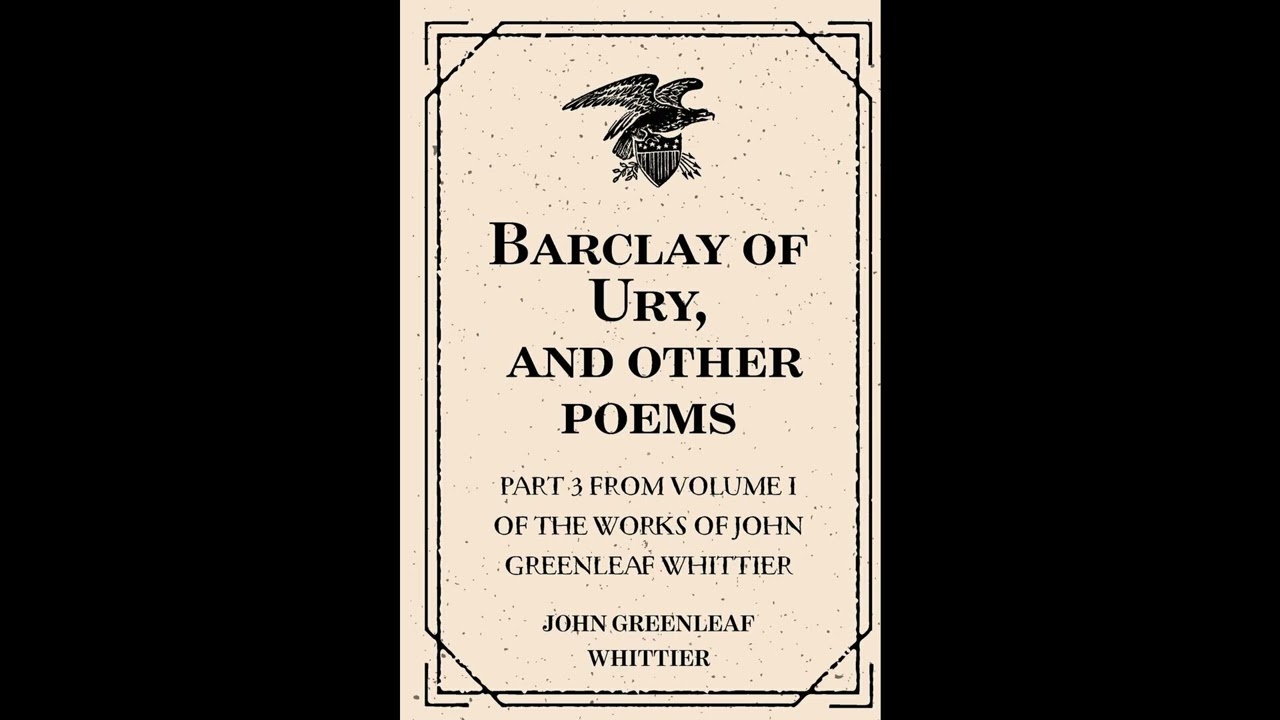 Barclay of Ury, and other poems : Part 3 From Volume I of The Works of John Greenlea- Full Audiobook