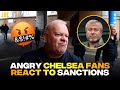 Angry Chelsea fans react to sanctions against Roman Abramovich