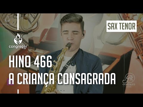 🎷 Hino 466 - A criança consagrada - Sax Tenor - CCB 🎷