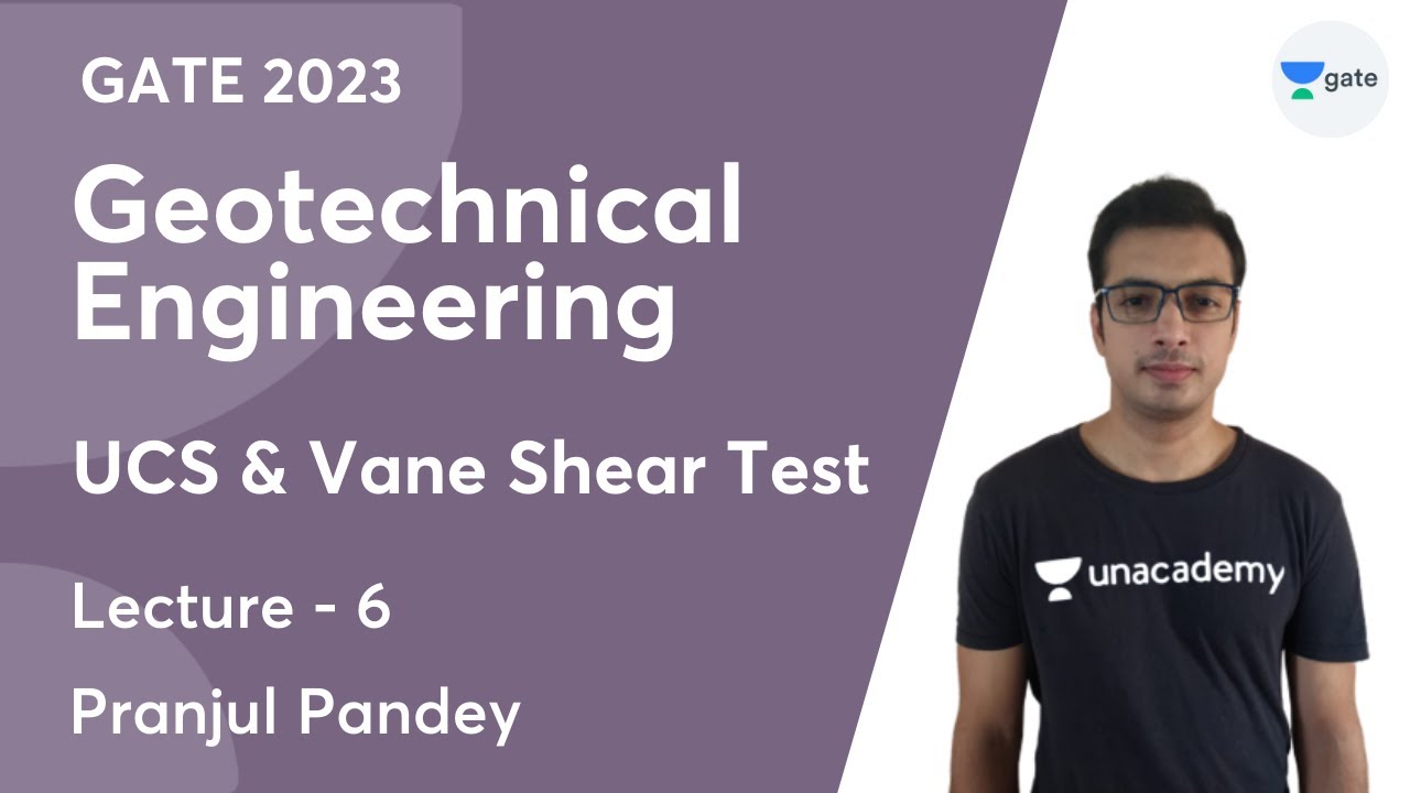 Geotechnical Engineering | Lec-6 | UCS & Vane Shear Test | Pranjul Pandey | Unacademy GATE - CE, CH