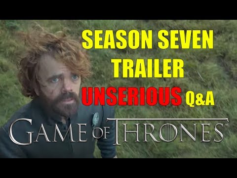 Game of Thrones Season Seven Trailer Unserious Q&A Video