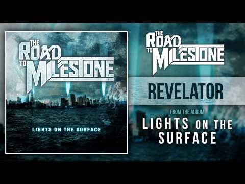 The Road To Milestone - Revelator (Lights On The Surface OUT NOW)