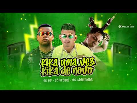 CL NO BEAT FEAT MC PR E CAVEIRINHA - KIKA UMA VEZ KIKA DE NOVO