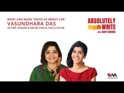 Absolutely Write Ep. 73: What can music teach us about life feat. Vasundhara Das - Actor, Singer...