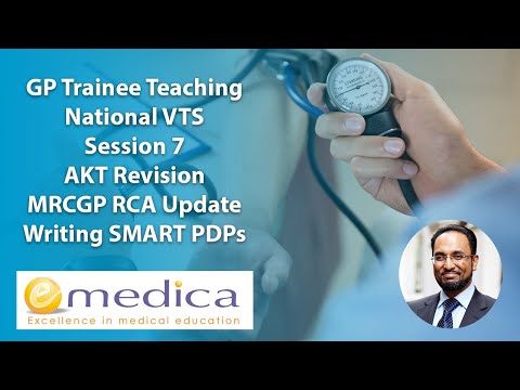 GP Trainee Teaching - National VTS 7: AKT revision, MRCGP RCA Update, WPBA: How to write a SMART PDP