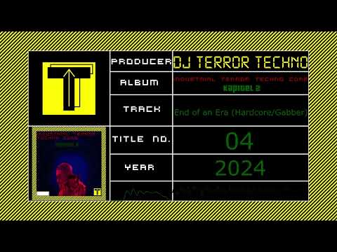 Dj TERROR TECHNO - End of an Era (Hardcore Gabber)