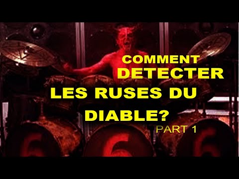 COMMENT DÉTECTER LES RUSES DU DIABLE? part1