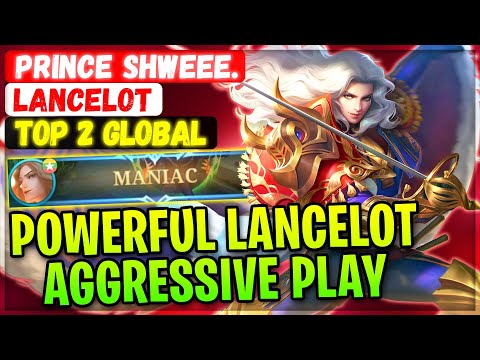 MANIAC!! Powerful Lancelot Aggressive Play [ Top 2 Global Lancelot ] Prince shweee. - Mobile Legends