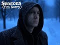 REMIX Seasons I M Sorry X Where I M At Eminem
