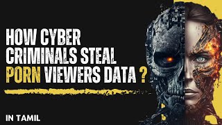 How Cyber Criminals Steal Porn Viewers Data  | Cyber Voyage | In Tamil