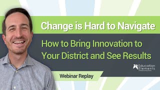 Change is Hard: How to Bring Innovation to Your District and See Results