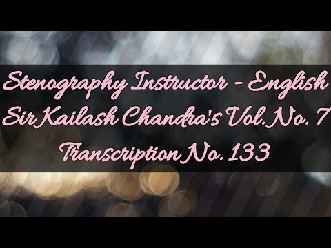 100 w.p.m. Sir Kailash Chandra's Transcription No. 133 (Volume 7)