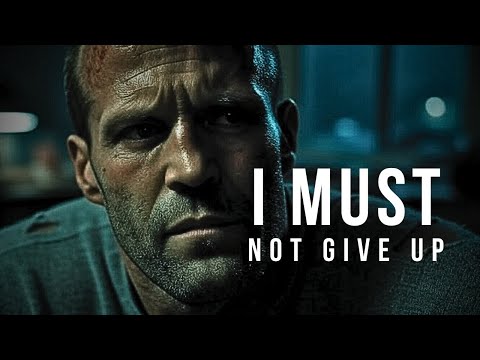 I MUST NOT GIVE UP - Motivational Video 