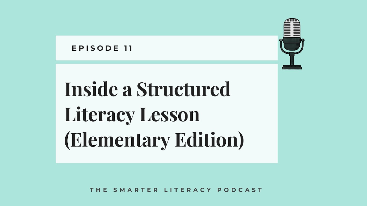 Episode 11 - Inside a Structured Literacy Lesson (Elementary Edition)