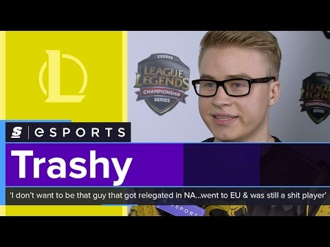 Trashy:'I don’t want to be that guy that got relegated in NA...went to EU & was still a shit player'
