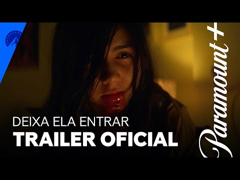 Deixa Ela Entrar | Trailer Oficial | Paramount Plus Brasil