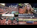vlog! มาดูบอล ACL 2023/24 Bangkok United VS Jeonbuk Hyundai ⚽️💚