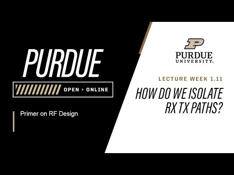 Primer on RF Design | Week 1.11 - How Do We Isolate Rx Tx Paths | Purdue University