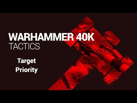 Warhammer 40k Tactics - Target Priority