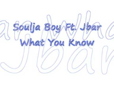 Soulja Boy Ft  Jbar - What You Know With Lyrics