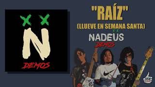 Raíz (Llueve En Semana Santa) - Nadeüs | "DEMOS"
