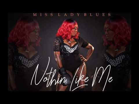 Miss Lady Blues - Nothin Like Me