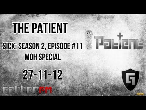 The Patient @ Gabber.FM- Sick: Season 2, Episode #11, MOH SPECIAL (27-11-12)