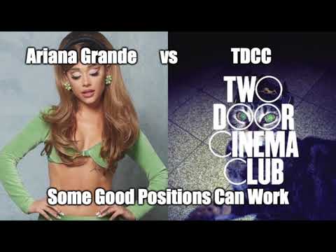"Some Good Positions Can Work" | Ariana Grande & Two Door Cinema Club MashUp