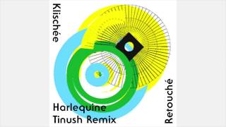 Klischée - 03 Harlequine (Tinush Remix)