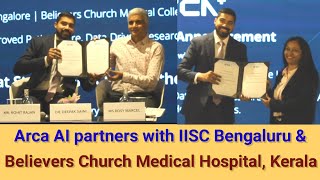Arca AI partners with IISC Bengaluru and Believers Church Medical College Hospital, Kerala.