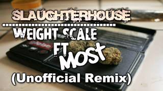 Slaughterhouse - Weight Scale FT Most (Unofficial Remix)