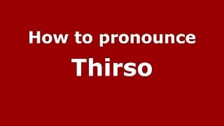 How to pronounce Thirso