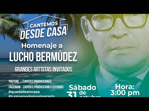 HOMENAJE AL GRAN LUCHO BERMÚDEZ - CANTEMOS DESDE CASA #33