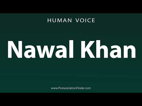 How To Pronounce Nawal Khan