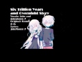 [Ashe and JubyPonic P Duet] Six Trillion years and ...