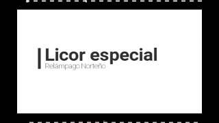 Relámpago TropiNorteño - Licor Especial (Letra)
