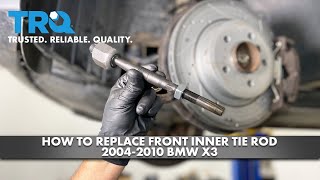 How to Replace Front Inner Tie Rod 2004-2010 BMW X3