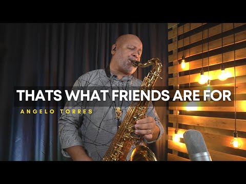 THATS WHAT FRIENDS ARE FOR - Dionne Warwick e Stevie Wonder  - Sax Angelo Torres - Saxophone Cover